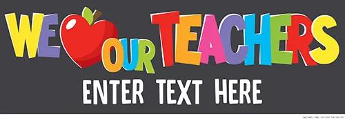 52" x 17" We Love Our Teachers Custom Banner - Small